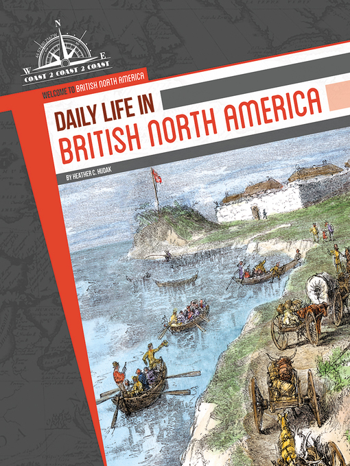 Title details for Daily Life in British North America by Heather C. Hudak - Available